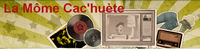 La Mome Cac'huete
