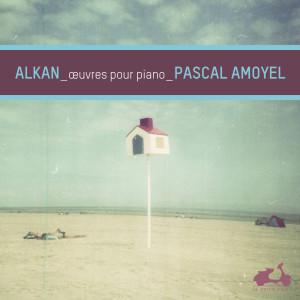 Alkan Œuvres pour piano Pascal Amoyel