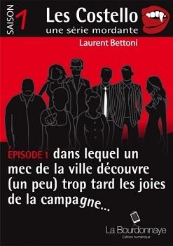 Les Costello, saison 1, tome 1 : Dans lequel un mec de la ville découvre (un peu) trop tard les joies de la campagne... de Laurent Bettoni
