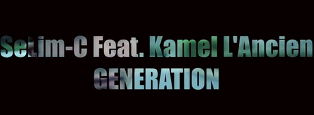Selim-C feat Kamelan’C – Génération [Clip]