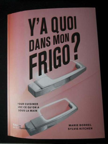 Y a quoi dans mon frigo, le bouquin qui peut te sauver un repas - Charonbelli's blog de cuisine