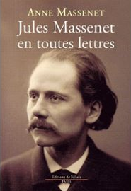 ❛Livre❜ Actes Sud - Classica • À la découverte de Jules MASSENET (1842-1912) avec Jacques BONNAURE...