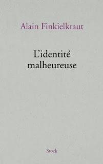 L’identité malheureuse, Alain Finkielkraut