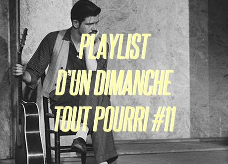 La Playlist d’un Dimanche Tout Pourri #11