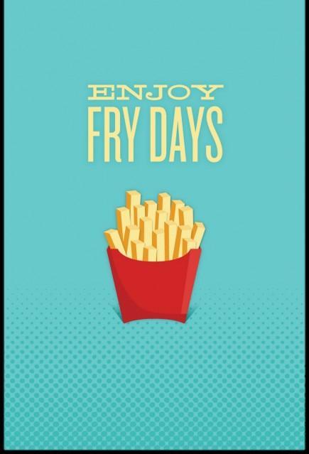 Enjoy fry days