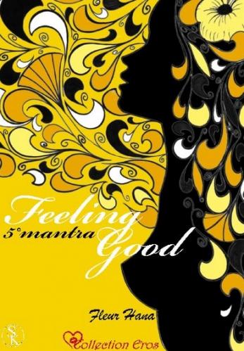 Feeling Good, tome 5 : 5° mantra, Je ne suis pas la garniture d'un sandwich humain de  Fleur Hana
