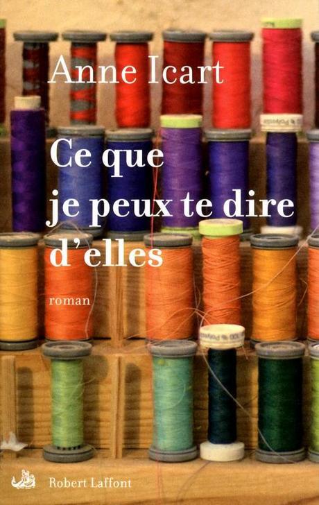 Ce que je peux te dire d'elles d'Anne Icart Ce que je peux te dire d'elles d'Anne Icart