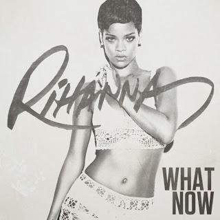Rihanna - What Now !