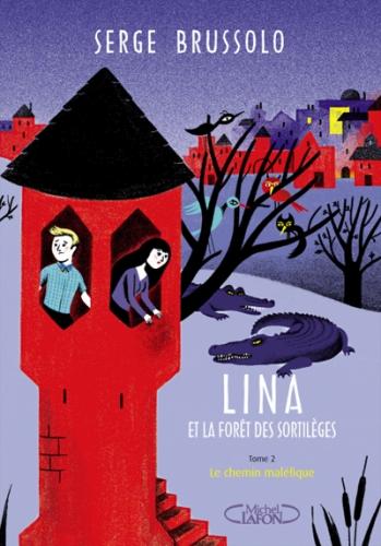 Lina et la forêt des sortilèges: Le chemin maléfique, Serge Brussolo