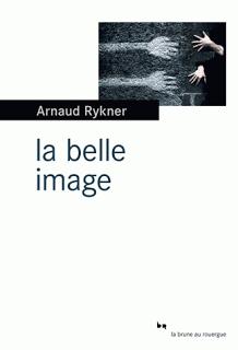 La belle image de Arnaud Rykner