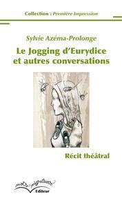 Le jogging d’Eurydice et autres conversations, de Sylvie Azéma-Prolonge