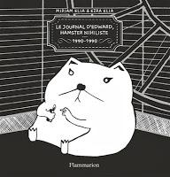Le journal d’Edward, hamster nihiliste (1990-1990) - Miriam et Ezra Ilia