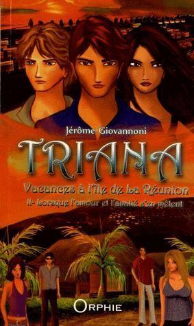 TRIANA,LORSQUE L’AMOUR ET L’AMITIE S’EN MELENT(TOME 2) TRIANA,LORSQUE L’AMOUR ET L’AMITIE S’EN MELENT(TOME 2)