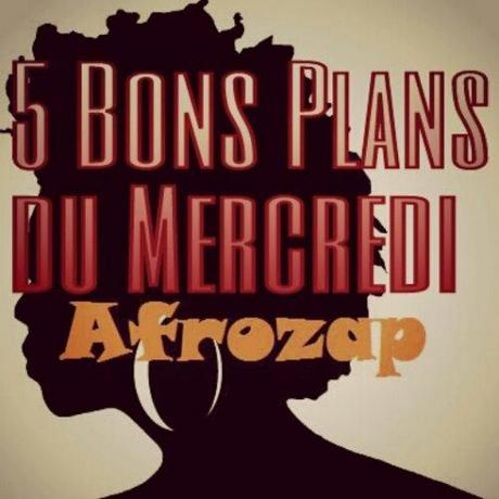 Les 5 bons plans Afrozap du mercredi