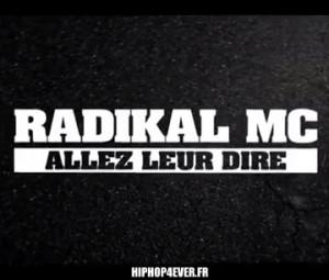 Radikal MC – Allez Leur Dire [Clip]