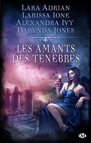 Les Amants des Ténèbres - Lara Adrian - Larissa Ione - Alexandra Ivy - Darynda Jones