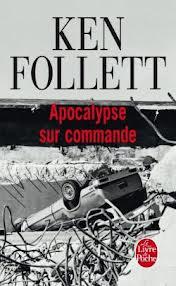 Apocalypse sur commande... Ken Follett