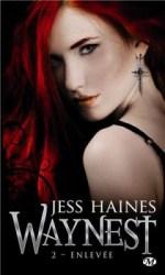 Waynest, tome 2 : Enlevée de Jess Haines