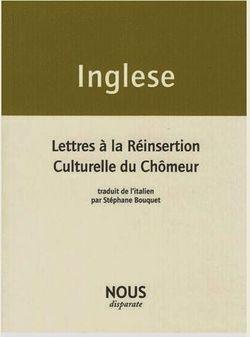 Andrea Inglese, Lettres à la Réinsertion Culturelle du Chômeur