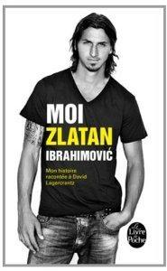 Moi, Zlatan Ibrahimovic : un livre vraiment...zlatanesque!! zlatan