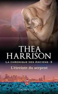 La Chronique des anciens Tome 3 - L'étreinte du serpent de Thea Harrison