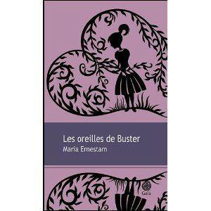 Les oreilles de Buster – Maria ERNESTAM Les oreilles de Buster – Maria ERNESTAM Lectures de Liliba