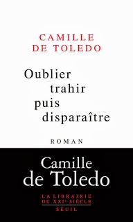 Oublier, trahir puis disparaître, Camille Toledo
