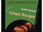 Sous l'ombre d'Un-Seul tome Loups rouges Lucile Dumont