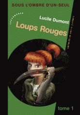 Sous l'ombre d'Un-Seul tome 1: Loups rouges de Lucile Dumont