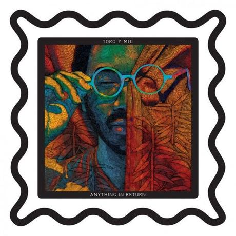 Toro Y Moi Anything In Return1 Les meilleurs albums de 2013 : les mentions honorables