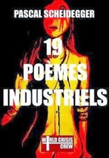 19 poemes industriels ( Pascal Scheidegger)