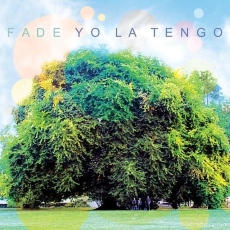 Yo La Tengo Fade  Les 25 meilleurs albums de 2013