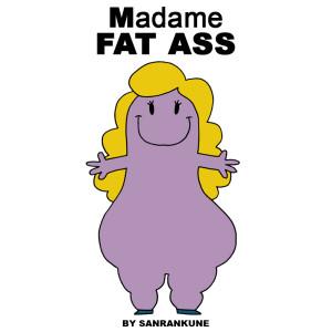 Madame-Fat-ass-copie.jpg