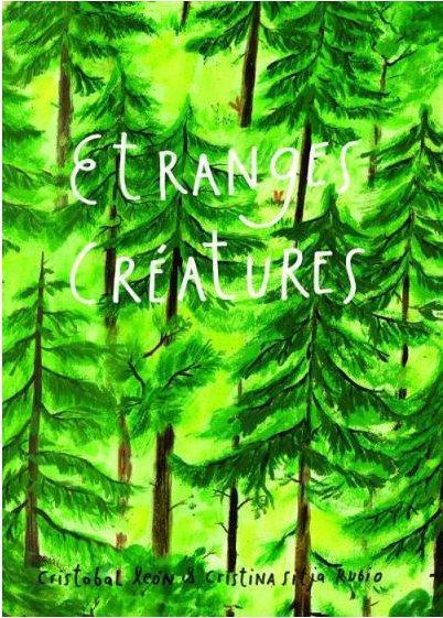 Etranges créatures – Cristobal Leon, Cristina Sitja Rubio