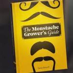 BOOK: The Moustache Grower’s Guide!