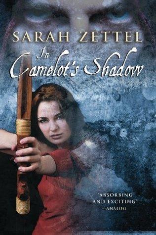 Les Chemins de Camelot T.1 : L'Ombre de Camelot - Sarah Zettel