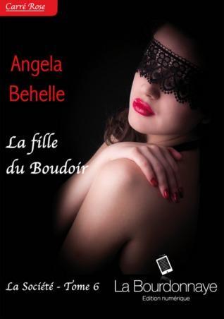 La Société T.6 : La Fille du Boudoir - Angela Behelle