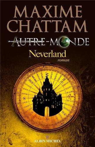 Autre monde 6 - Neverland de Maxime Chattam