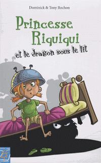 Princesse Riquiqui et le dragon sous le lit de Dominick illustré par Tony Rochon