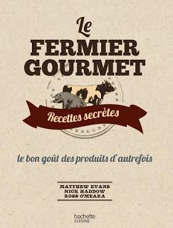 Le Fermier Gourmet, recettes secrètes de Matthew Evan, Nick Haddow et Ross O'Meara