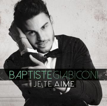 Le nouveau single de Baptiste Giabiconi, Je te Aime.