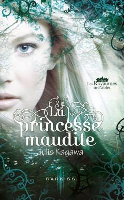 Les royaumes invisibles Tome 1 : La Princesse Maudite de Julie Kagawa