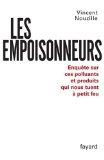 Les empoisonneurs : Enquête sur ces polluants et produits qui nous tuent à petit feu de Vincent Nouzille (Editions Fayard)