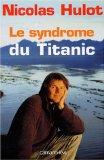 Le Syndrome du Titanic de Nicolas Hulot (Editions Calmann-Lévy)