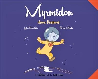 Myrmidon dans l’espace - Loïc Dauvillier et Thierry Martin