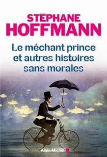 Le méchant prince et autres histoires sans morales, Stéphane Hoffman