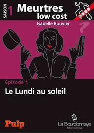 Meurtres low cost, saison 1 Épisode 1 : Le Lundi au soleil de Isabelle Bouvier