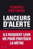 Lanceurs d'alerte.Les mauvaises consciences de nos démocraties