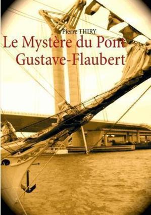 LE MYSTERE DU PONT GUSTAVE FLAUBERT
