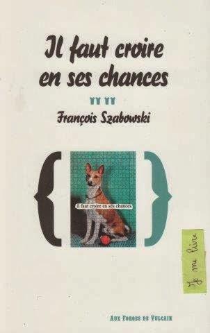 Il faut croire en ses chances - François Szabowski ***